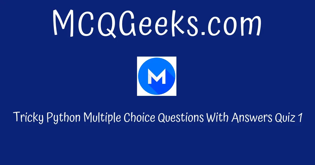 Practice Tricky Python Multiple Choice Questions With Answers Quiz 1