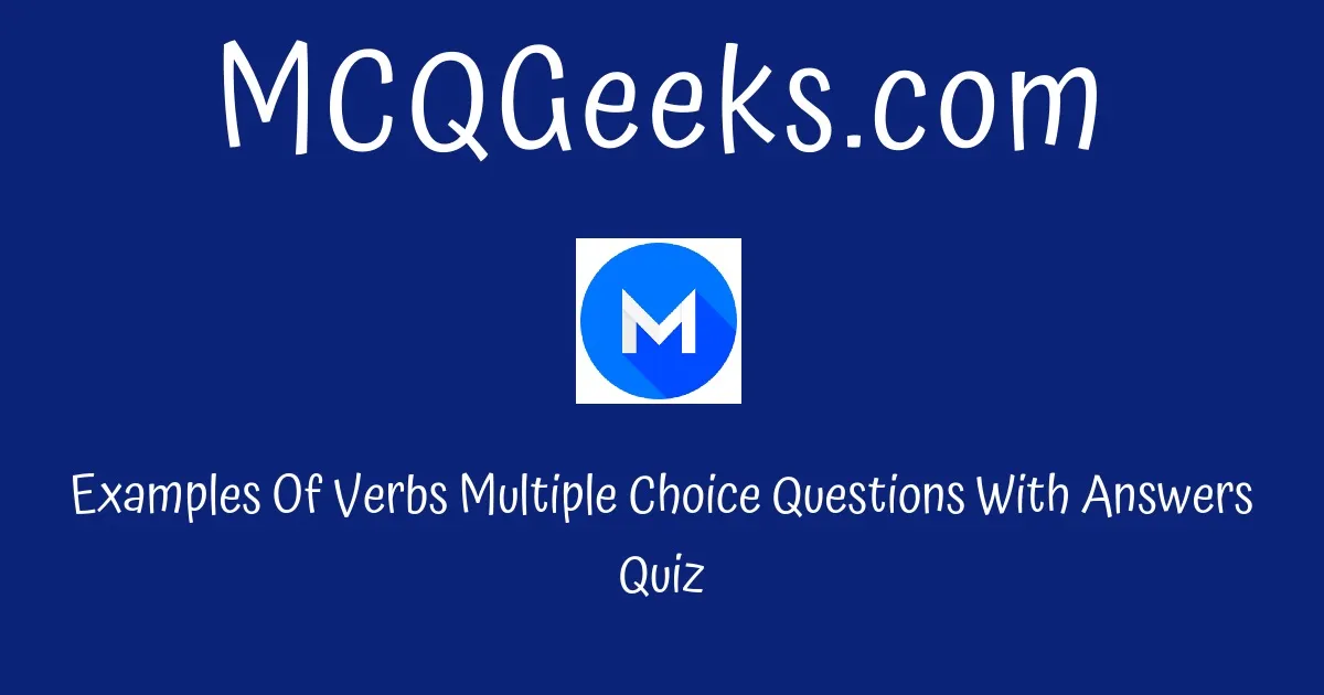 MCQ Questions For Class 10 English Examples Of Verbs Quiz 2 - MCQGeeks.com