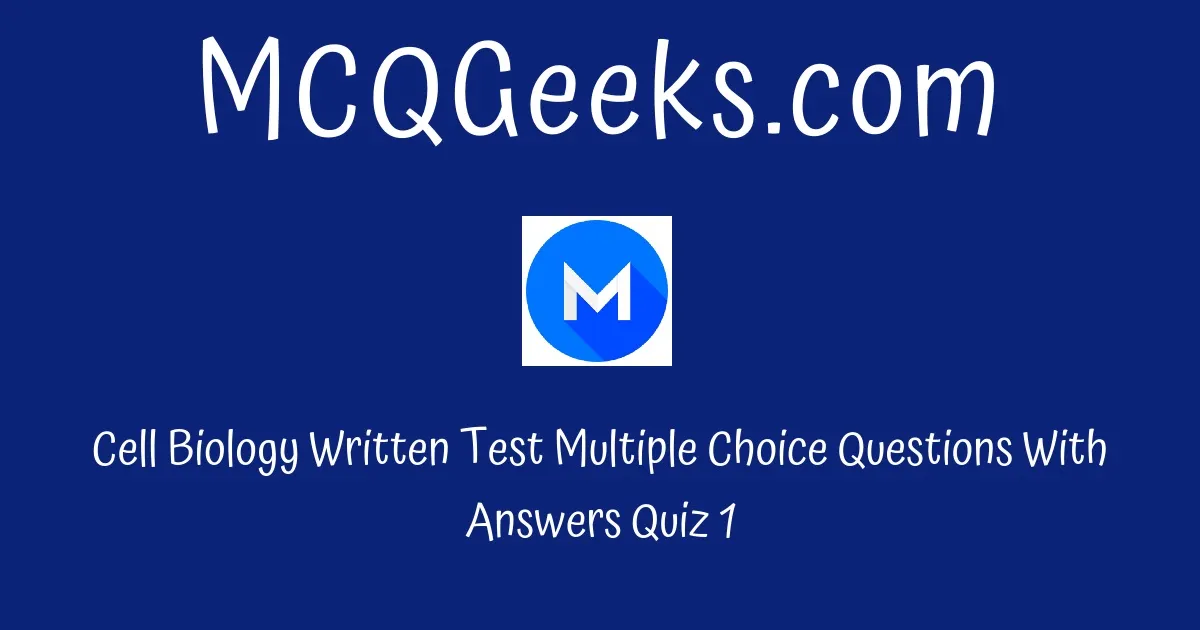 Practice Cell Biology Written Test Multiple Choice Questions Quiz-1 ...