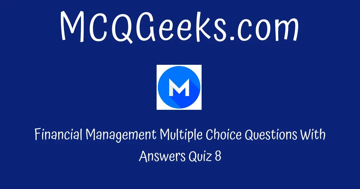 Practice Financial Management Multiple Choice Questions With Answers ...