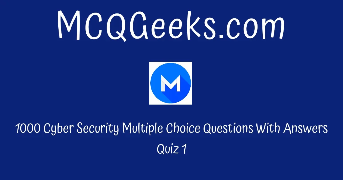 Practice 1000 Cyber Security Multiple Choice Questions Quiz-1 ...