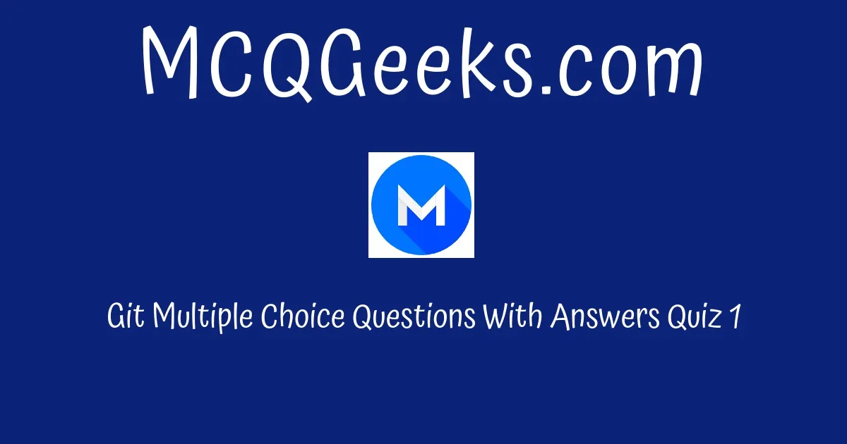 Practice Git Multiple Choice Questions With Answers Quiz-1 - MCQGeeks.com