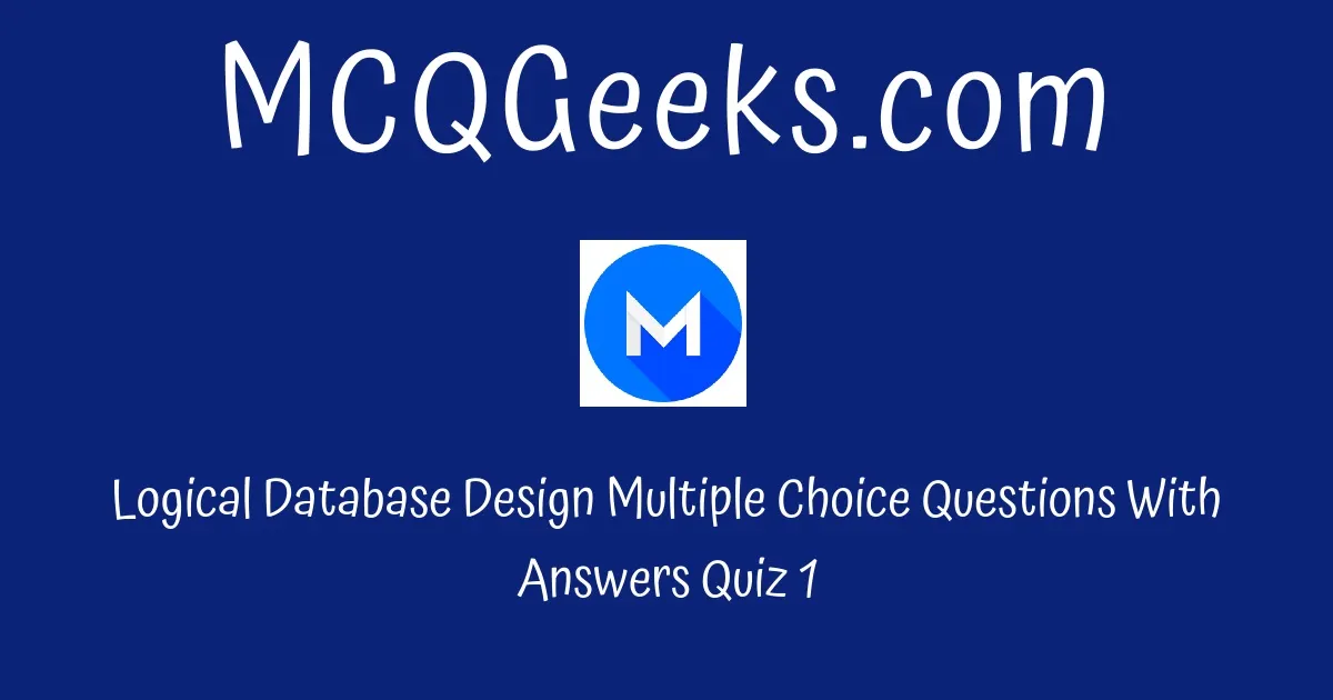 Practice Logical Database Design Multiple Choice Questions Quiz-1 ...