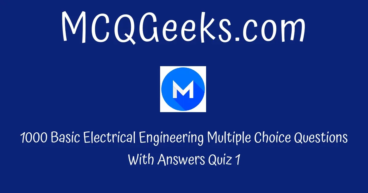 Practice 1000 Basic Electrical Engineering Multiple Choice Questions ...