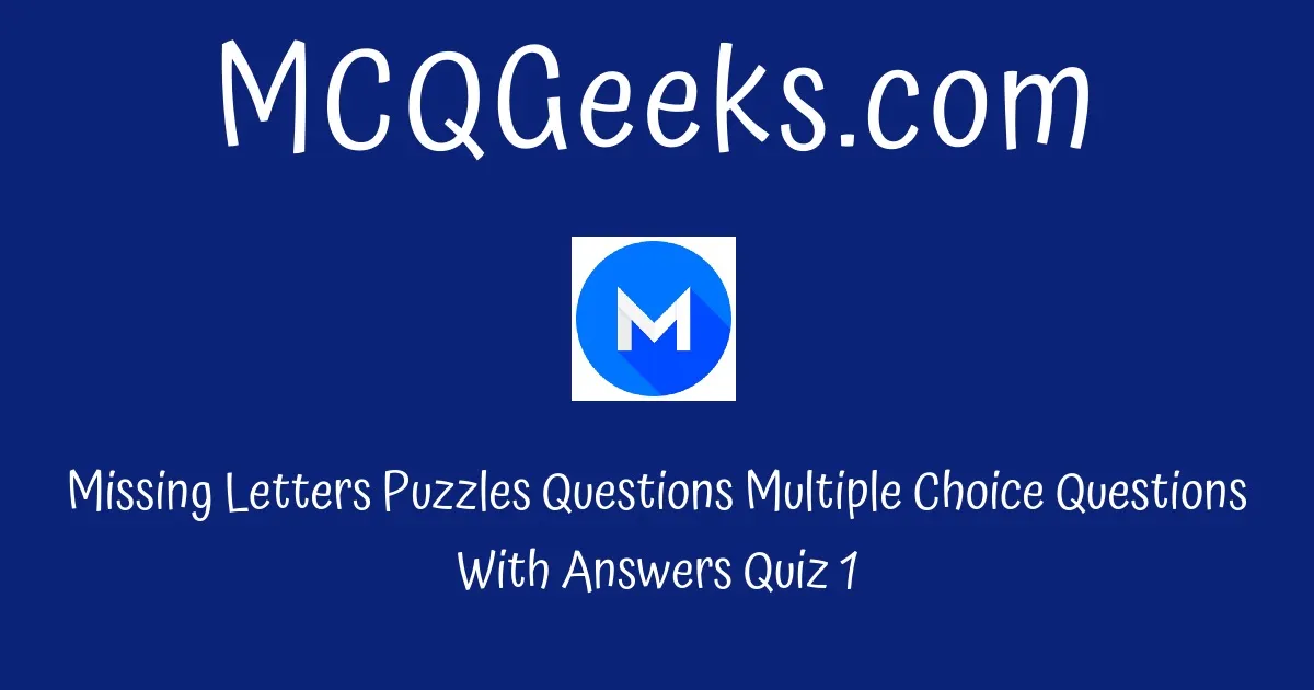 Practice Missing Letters Puzzles Questions Multiple Choice Questions Quiz Mcqgeeks Com