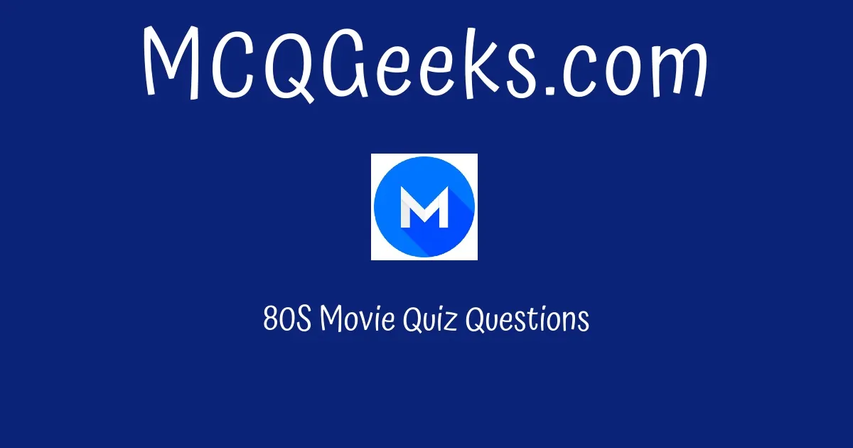 80s-movie-quiz-questions-mcqgeeks