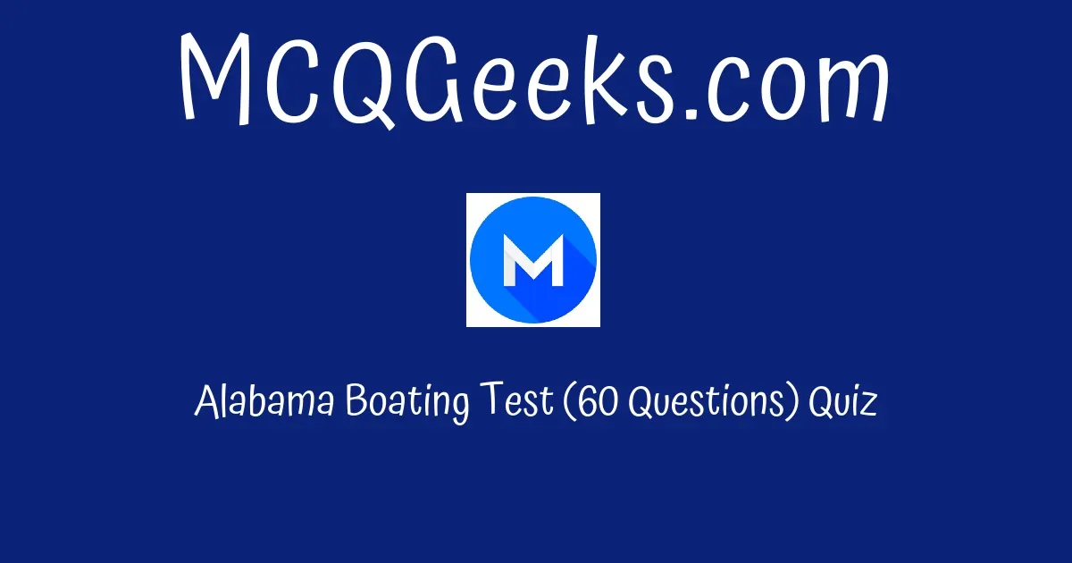 Alabama Boating Test (60 Questions) Quiz Solution MCQGeeks com
