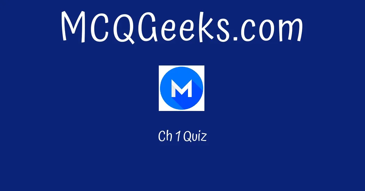 Ch 1 Quiz Solution - MCQGeeks.com