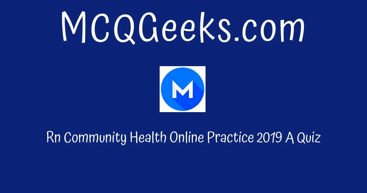 Rn Community Health Online Practice 2019 A Quiz Solution