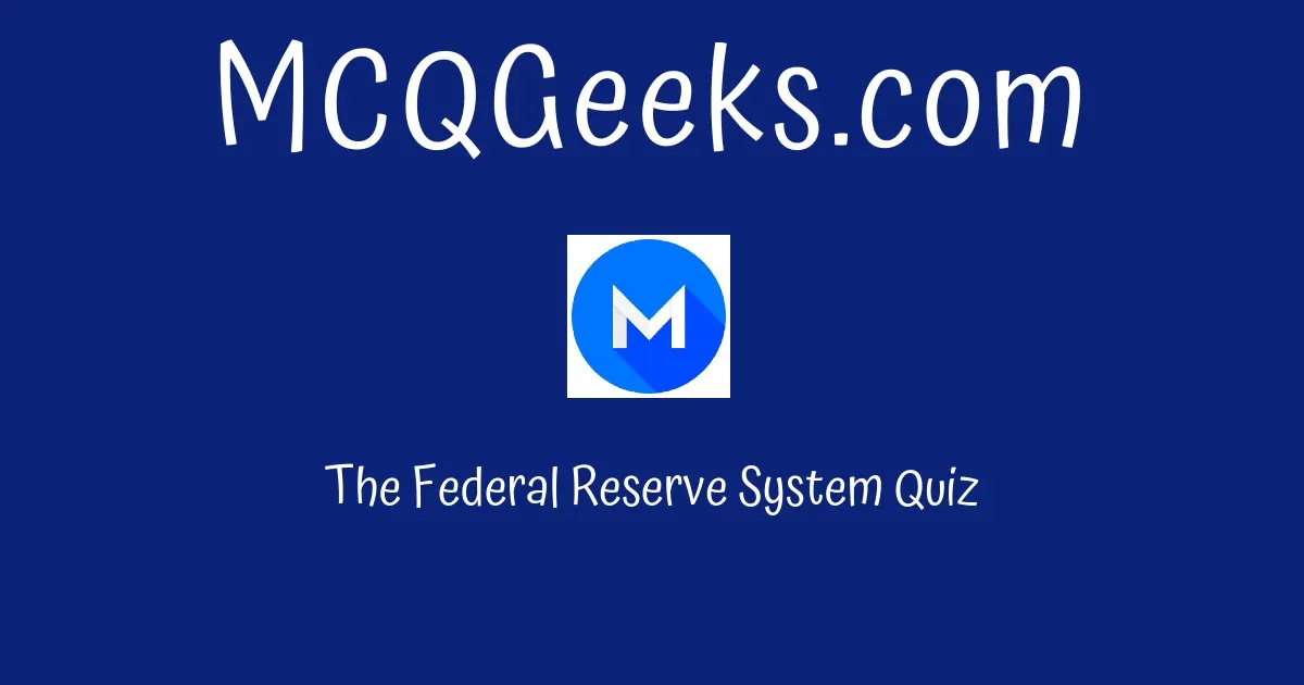 the-federal-reserve-system-quiz-mcqgeeks