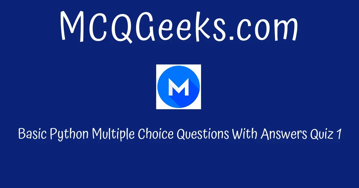 Practice Basic Python Multiple Choice Questions Quiz-1 - MCQGeeks.com